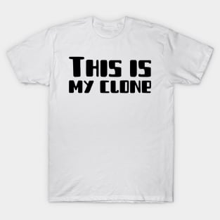 This Is My Clone T-Shirt